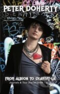 Kniha: From Albion to Shangri-La (Peter Doherty). , 2024 Kniha: From Albion to Shangri-La (Peter Doherty). , 2024