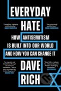 Kniha: Everyday Hate (Dave Rich). Biteback, 2024 Kniha: Everyday Hate (Dave Rich). Biteback, 2024