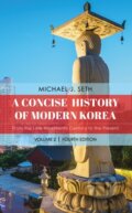 Kniha: A Concise History of Modern Korea (Michael J. Seth). Rowman & Littlefield, 2024 Kniha: A Concise History of Modern Korea (Michael J. Seth). Rowman & Littlefield, 2024