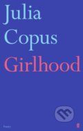 Kniha: Girlhood (Julia Copus). Faber and Faber, 2022 Kniha: Girlhood (Julia Copus). Faber and Faber, 2022