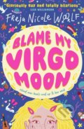 Kniha: Blame My Virgo Moon (Freja Nicole Woolf). Walker books, 2024 Kniha: Blame My Virgo Moon (Freja Nicole Woolf). Walker books, 2024