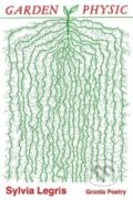 Kniha: Garden Physic (Sylvia Legris). Granta Books, 2022 Kniha: Garden Physic (Sylvia Legris). Granta Books, 2022