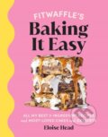Kniha: Fitwaffle's Baking It Easy (Eloise Head). , 2022 Kniha: Fitwaffle's Baking It Easy (Eloise Head). , 2022