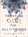 Kniha: Trusting God in All the Things (Karen Ehman a Ruth Schwenk). , 2022 Kniha: Trusting God in All the Things (Karen Ehman a Ruth Schwenk). , 2022