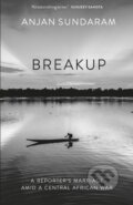 Kniha: Breakup (Anjan Sundaram). C Hurst & Co Publishers, 2023 Kniha: Breakup (Anjan Sundaram). C Hurst & Co Publishers, 2023