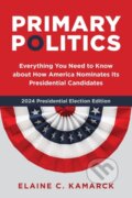 Kniha: Primary Politics (Elaine C. Kamarck). Brookings Institution Press, 2023 Kniha: Primary Politics (Elaine C. Kamarck). Brookings Institution Press, 2023