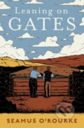 Kniha: Leaning on Gates (Seamus O'rourke). Gill Books, 2024 Kniha: Leaning on Gates (Seamus O'rourke). Gill Books, 2024