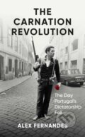 Kniha: The Carnation Revolution (Alex Fernandes). Oneworld Publications, 2025 Kniha: The Carnation Revolution (Alex Fernandes). Oneworld Publications, 2025