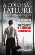Kniha: A Colossal Failure of Common Sense (Larry McDonald a Patrick Robinson). Ebury, 2009 Kniha: A Colossal Failure of Common Sense (Larry McDonald a Patrick Robinson). Ebury, 2009