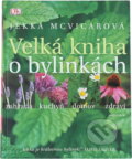 Kniha: Velká kniha o bylinkách - 2. vydání (Jekka McVicarová, Jekka McVicar a McVicarová Jekka). Knižní klub, 2011 Kniha: Velká kniha o bylinkách - 2. vydání (Jekka McVicarová, Jekka McVicar a McVicarová Jekka). Knižní klub, 2011