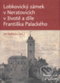 Kniha: Lobkovický zámek v Neratovicích v životě a díle Františka Palackého (Jiří Kořalka). Akropolis, 2007 Kniha: Lobkovický zámek v Neratovicích v životě a díle Františka Palackého (Jiří Kořalka). Akropolis, 2007