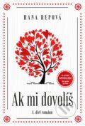 Kniha: Ak mi dovolíš (Hana Repová). MERIDIANO-press, 2018 Kniha: Ak mi dovolíš (Hana Repová). MERIDIANO-press, 2018