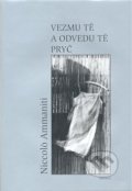 Kniha: Vezmu tě a odvedu tě pryč (Nicolo Ammaniti), 2008 Kniha: Vezmu tě a odvedu tě pryč (Nicolo Ammaniti), 2008
