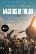 Kniha: Masters of the Air (Donald L. Miller). Simon & Schuster, 2024 Kniha: Masters of the Air (Donald L. Miller). Simon & Schuster, 2024