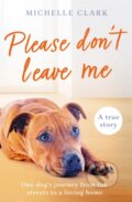 Kniha: Please Don't Leave Me (Michelle Clark). Seven Dials, 2023 Kniha: Please Don't Leave Me (Michelle Clark). Seven Dials, 2023