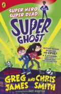 Kniha: Super Ghost (Chris Smith a Greg James). Puffin Books, 2023 Kniha: Super Ghost (Chris Smith a Greg James). Puffin Books, 2023