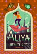 Kniha: Aliya to the Infinite City (Laila Rifaat). Chicken House, 2024 Kniha: Aliya to the Infinite City (Laila Rifaat). Chicken House, 2024