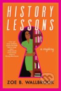 Kniha: History Lessons (Zoe B. Wallbrook). Soho Press, 2026 Kniha: History Lessons (Zoe B. Wallbrook). Soho Press, 2026
