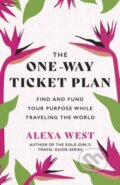 Kniha: The One-Way Ticket Plan (Alexa West). New World Library, 2023 Kniha: The One-Way Ticket Plan (Alexa West). New World Library, 2023
