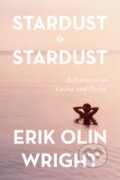 Kniha: Stardust to Stardust (Erik Olin Wright). Haymarket Books, 2023 Kniha: Stardust to Stardust (Erik Olin Wright). Haymarket Books, 2023