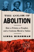 Kniha: The Color Of Abolition (Linda Hirshman). Mariner Books, 2022 Kniha: The Color Of Abolition (Linda Hirshman). Mariner Books, 2022