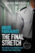 Kniha: Inside Parkhurst - The Final Stretch (David Berridge). Seven Dials, 2023 Kniha: Inside Parkhurst - The Final Stretch (David Berridge). Seven Dials, 2023