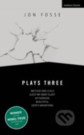 Kniha: Fosse: Plays Three (Jon Fosse). Methuen Drama, 2024 Kniha: Fosse: Plays Three (Jon Fosse). Methuen Drama, 2024