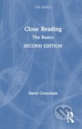 Kniha: Close Reading: The Basics (Greenham David). Routledge, 2025 Kniha: Close Reading: The Basics (Greenham David). Routledge, 2025