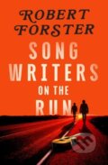 Kniha: Songwriters on the Run (Robert Forster). , 2026 Kniha: Songwriters on the Run (Robert Forster). , 2026