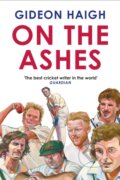 Kniha: On the Ashes (Gideon Haigh). Atlantic Books, 2023 Kniha: On the Ashes (Gideon Haigh). Atlantic Books, 2023