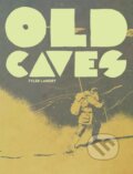 Kniha: Old Caves (Tyler Landry). Uncivilized Books, 2023 Kniha: Old Caves (Tyler Landry). Uncivilized Books, 2023