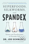 Kniha: Superfoods, Silkworms, and Spandex (Schwarcz Joe). ECW, 2024 Kniha: Superfoods, Silkworms, and Spandex (Schwarcz Joe). ECW, 2024