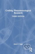 Kniha: Crafting Phenomenological Research (Vagle Mark D.). Routledge, 2024 Kniha: Crafting Phenomenological Research (Vagle Mark D.). Routledge, 2024