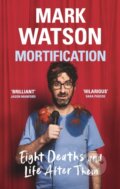 Kniha: Mortification (Mark Watson). Phoenix Press, 2023 Kniha: Mortification (Mark Watson). Phoenix Press, 2023
