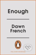 Kniha: Enough (Dawn French). Michael Joseph, 2026 Kniha: Enough (Dawn French). Michael Joseph, 2026
