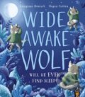 Kniha: Wide Awake Wolf (Georgiana Deutsch). Little Tiger, 2022 Kniha: Wide Awake Wolf (Georgiana Deutsch). Little Tiger, 2022