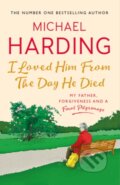 Kniha: I Loved Him From The Day He Died (Michael Harding). , 2025 Kniha: I Loved Him From The Day He Died (Michael Harding). , 2025