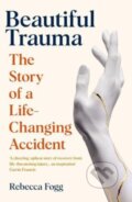 Kniha: Beautiful Trauma (Rebecca Fogg). Granta Books, 2024 Kniha: Beautiful Trauma (Rebecca Fogg). Granta Books, 2024