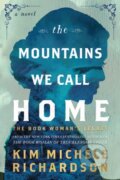Kniha: The Mountains We Call Home (Kim Michele Richardson). , 2026 Kniha: The Mountains We Call Home (Kim Michele Richardson). , 2026