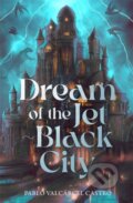 Kniha: Dream of the Jet-Black City (Pablo Valcárcel Castro). Zaffre, 2026 Kniha: Dream of the Jet-Black City (Pablo Valcárcel Castro). Zaffre, 2026