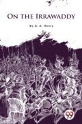 Kniha: On The Irrawaddy (G.A. Henty). , 2026 Kniha: On The Irrawaddy (G.A. Henty). , 2026