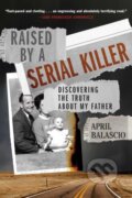 Kniha: Raised by a Serial Killer (Balascio April). Gallery Books, 2026 Kniha: Raised by a Serial Killer (Balascio April). Gallery Books, 2026