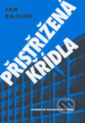 Kniha: Přistřižená křídla (Jan Rajlich). Akademické nakladatelství CERM, 2006 Kniha: Přistřižená křídla (Jan Rajlich). Akademické nakladatelství CERM, 2006