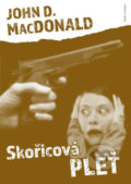 Kniha: Skořicová pleť (D. John MacDonald). Naše vojsko CZ, 2018 Kniha: Skořicová pleť (D. John MacDonald). Naše vojsko CZ, 2018