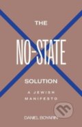 Kniha: The No–State Solution – A Jewish Manifesto (Daniel Boyarin). Yale University Press, 2023 Kniha: The No–State Solution – A Jewish Manifesto (Daniel Boyarin). Yale University Press, 2023