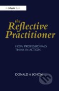 Kniha: The Reflective Practitioner (Donald A. Schon). Ashgate, 1991 Kniha: The Reflective Practitioner (Donald A. Schon). Ashgate, 1991