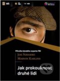Audiokniha: Jak prokouknout druhé lidi (Joe Navarro a Marvin Karlins). Lumeni, 2012 Audiokniha: Jak prokouknout druhé lidi (Joe Navarro a Marvin Karlins). Lumeni, 2012