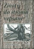 Kniha: Životy do stromů vepsané (Hynek Schuster). Oftis, 2013 Kniha: Životy do stromů vepsané (Hynek Schuster). Oftis, 2013