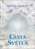 Kniha: Cesta Světla (Jan Amos Komenský). Almi, 2014 Kniha: Cesta Světla (Jan Amos Komenský). Almi, 2014