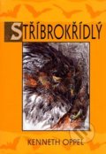 Kniha: Stříbrokřídlý - Příběhy netopýra (Oppel Kenneth). Triton, 2005 Kniha: Stříbrokřídlý - Příběhy netopýra (Oppel Kenneth). Triton, 2005
